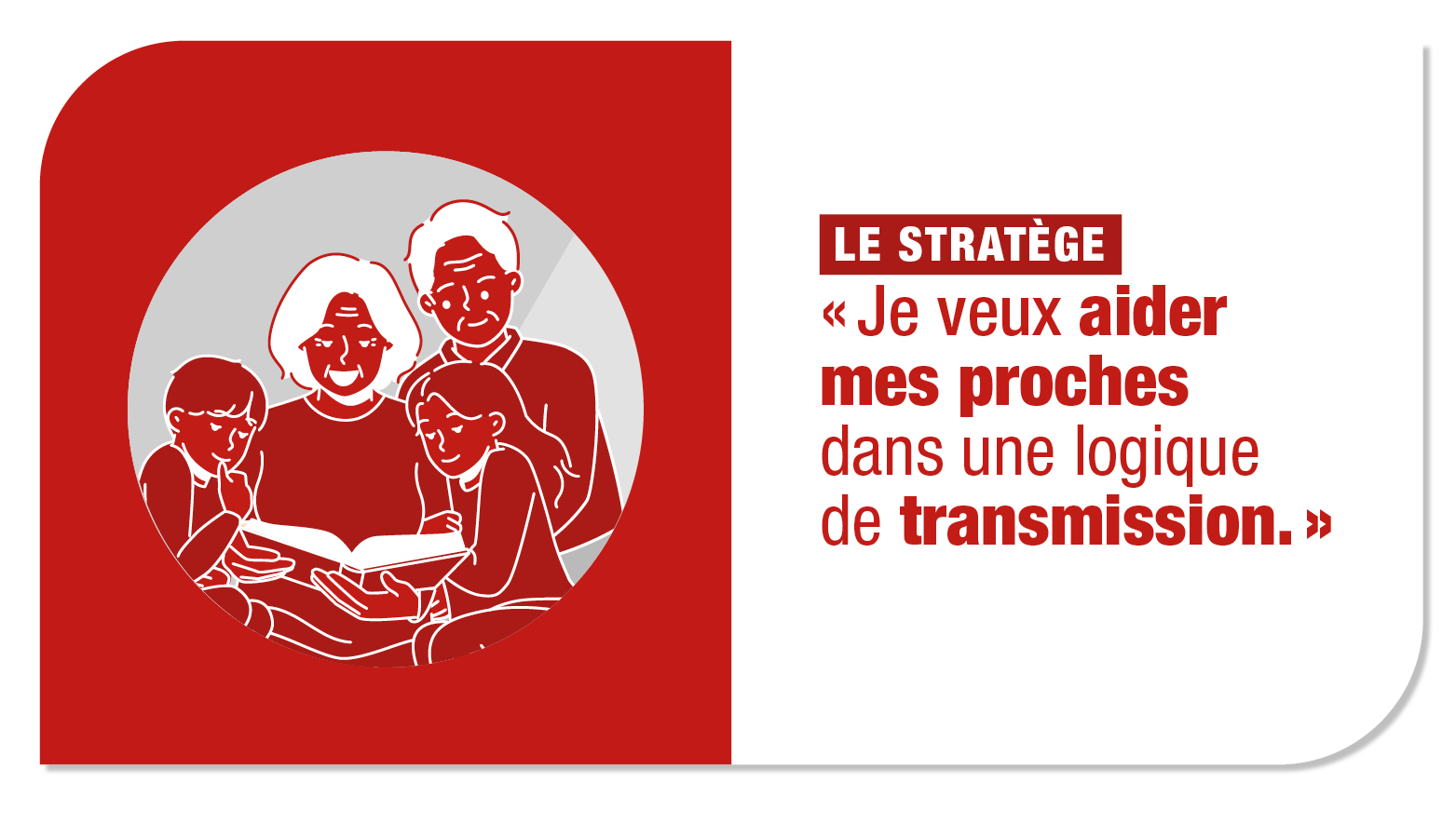 Le stratège : "Je veux aider mes proches dans une logique de transmission."
